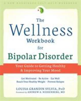 Paperback The Wellness Workbook for Bipolar Disorder: Your Guide to Getting Healthy and Improving Your Mood Book