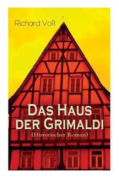 Paperback Das Haus der Grimaldi (Historischer Roman): Eine Geschichte aus dem bayrischen Hochgebirge [German] Book