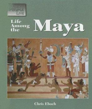 The Way People Live - Life Among the Maya - Book  of the Way People Live