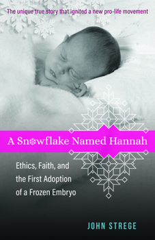 Paperback A Snowflake Named Hannah: Ethics, Faith, and the First Adoption of a Frozen Embryo Book
