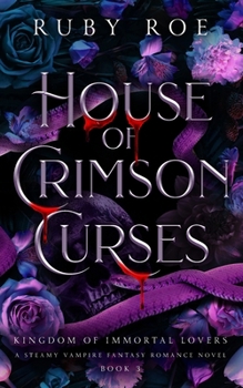 House of Crimson Curses - Book #3 of the Kingdom of Immortal Lovers