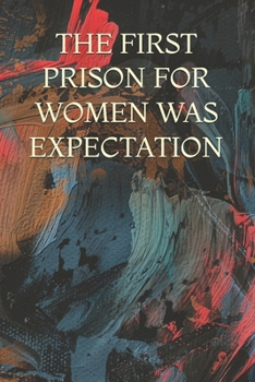 THE FIRST PRISON FOR WOMEN WAS EXPECTATION