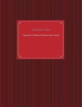 Paperback Légendes et Poésies Indiennes du Canada [French] Book