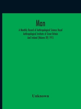 Hardcover Man; A Monthly Record Of Anthropological Science Royal Anthropological Institute Of Great Britain And Ireland (Volume Xv) 1915 Book