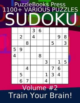 Paperback Puzzlebooks Press Sudoku 1100+ Various Puzzles Volume 2: Train Your Brain! Book
