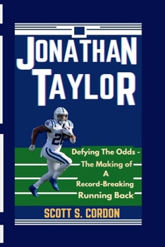 JONATHAN TAYLOR: Defying The Odds – The Making of A Record-Breaking Running Back