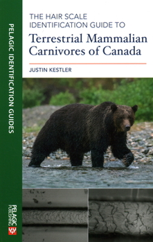 Paperback The Hair Scale Identification Guide to Terrestrial Mammalian Carnivores of Canada Book