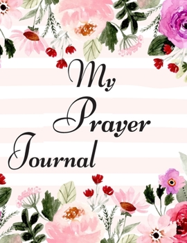 My Prayer Journal : A Journal to Record Prayer Journal for Girls and Ladies. a Creative Christian Workbook, My Wait List...