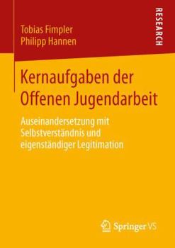 Paperback Kernaufgaben Der Offenen Jugendarbeit: Auseinandersetzung Mit Selbstverständnis Und Eigenständiger Legitimation [German] Book