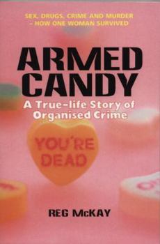 Paperback Armed Candy: A True-Life Story of Organised Crime Book