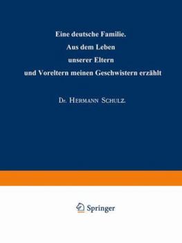Paperback Eine Deutsche Familie: Aus Dem Leben Unserer Eltern Und Voreltern Meinen Geschwistern Erzählt [German] Book