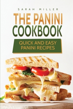 Paperback The Panini Cookbook: Quick and Easy Panini Recipes Book