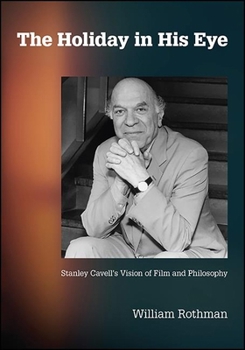Paperback The Holiday in His Eye: Stanley Cavell's Vision of Film and Philosophy Book
