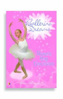 Rose's Big Decision (Ballerina Dreams) - Book #3 of the Ballerina Dreams
