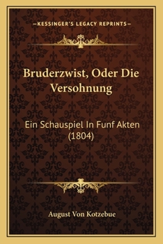 Paperback Bruderzwist, Oder Die Versohnung: Ein Schauspiel In Funf Akten (1804) [German] Book