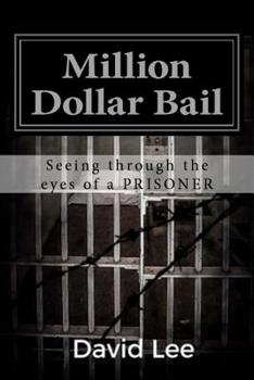 Paperback Million Dollar Bail: Seeing Through the Eyes of a Prisoner Book