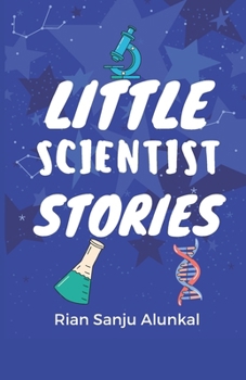 Little Scientist Stories: STEM-Related Short Story Collection for Kids | Irresistible Stories That Are Just the Right Level for Ages 8+ | 5.5 x 8.5 inches, 50+ pages |Moral Tales for Kids