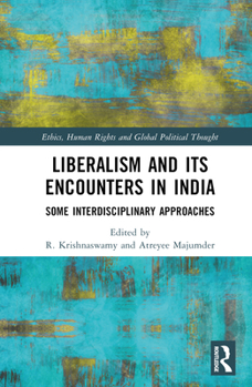 Hardcover Liberalism and Its Encounters in India: Some Interdisciplinary Approaches Book