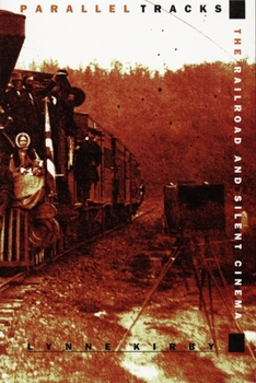 Paperback Parallel Tracks: The Railroad and Silent Cinema Book
