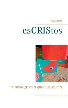 Paperback esCRIStos: Algunos gritos et quelques soupirs [French] Book