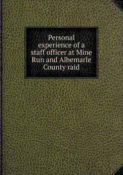 Paperback Personal experience of a staff officer at Mine Run and Albemarle County raid Book