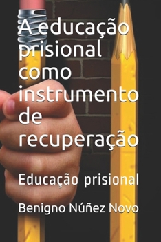 Paperback A educação prisional como instrumento de recuperação: Educação prisional [Portuguese] Book