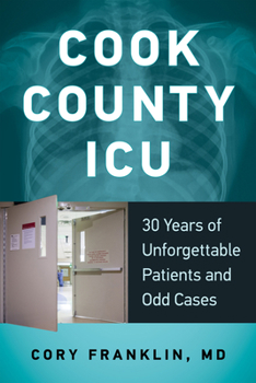 Paperback Cook County ICU: 30 Years of Unforgettable Patients and Odd Cases Book
