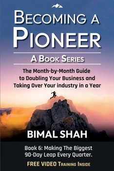 Paperback Becoming a Pioneer - A Book Series- Book 6: The Month-By-Month Guide to Doubling Your Business and Taking Over Your Industry In A Year Book