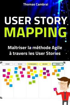 Paperback User Story Mapping: Ma?triser la m?thode Agile ? travers les User Stories [French] Book