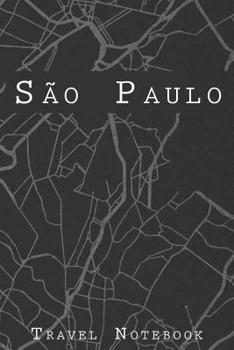 São Paulo Travel Notebook: 6x9 Travel Journal with prompts and Checklists perfect gift for your Trip to São Paulo (Brazil) for every Traveler