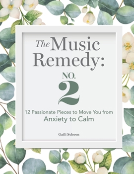 Paperback The Music Remedy: No. 2: 12 Passionate Pieces to Move You from Anxiety to Calm Book