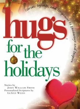 Hardcover Hugs for the Holidays: Stories, Sayings, and Scriptures to Encourage and Inspire Book