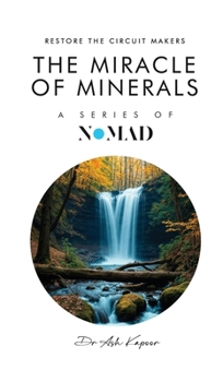 The Miracle of Minerals: Restore the Circuit Makers (Nomad)