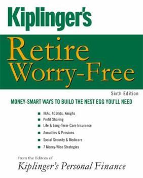 Paperback Kiplinger's Retire Worry-Free: Money-Smart Ways to Build the Nest Egg You'll Need Book