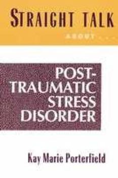 Hardcover Straight Talk about Post-Traumatic Stress Disorder: Coping with the Aftermath of Trauma Book