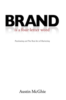 Hardcover Brand Is a Four Letter Word: Positioning and the Real Art of Marketing Book