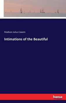 Intimations of the Beautiful and Poems