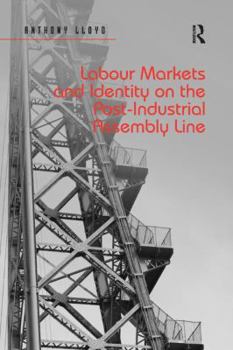 Paperback Labour Markets and Identity on the Post-Industrial Assembly Line Book