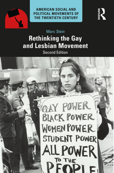 Rethinking the Gay and Lesbian Movement - Book  of the American Social and Political Movements of the 20th Century