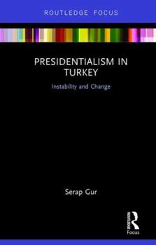 Hardcover Presidentialism in Turkey: Instability and Change Book