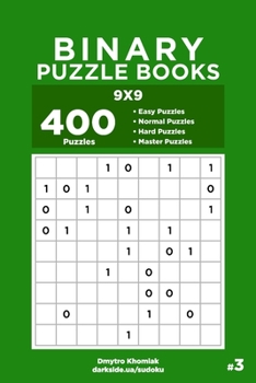 Paperback Binary Puzzle Books - 400 Easy to Master Puzzles 9x9 (Volume 3) Book