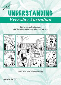 Paperback Understanding Everyday Australian - Book One: A focus on spoken language with language reviews, exercises and answers Book