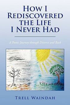 Paperback How I Rediscovered the Life I Never Had Book
