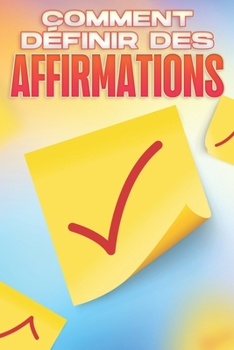 Paperback Comment D?finir Des Affirmations: Collection D?veloppement personnel #11 [French] Book