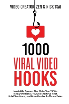 1000 Viral Video Hooks: Irresistible Openers That Make Your TikTok, Instagram Reels & YouTube Shorts Go Viral, Build Your Brand, and Drive Massive Traffic and Sales