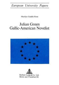 Julian Green- Gallic-American Novelist: Gallic-American Novelist