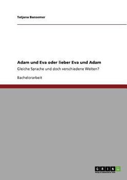 Paperback Adam und Eva oder lieber Eva und Adam: Gleiche Sprache und doch verschiedene Welten? [German] Book