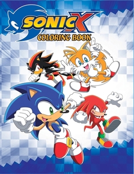 Paperback Sonic X Coloring Book: Coloring Book for Kids and Adults with Fun, Easy, and Relaxing Coloring Pages (Coloring Books for Adults and Kids 2-4 Book