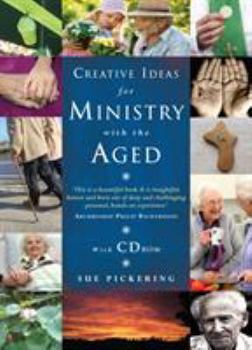 Paperback Creative Ideas for Ministry with the Aged: Liturgies, Prayers and Resources Book