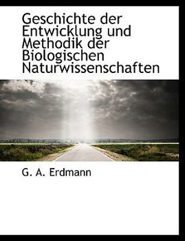 Paperback Geschichte Der Entwicklung Und Methodik Der Biologischen Naturwissenschaften [German] Book
